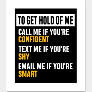 How to Get Hold of Me Funny Sarcastic Gift. call me if you're confident, text me if you're shy, email me if you're smart. Posters and Art